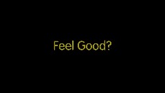 Feel Good?