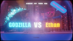 Godzilla vs Ethan