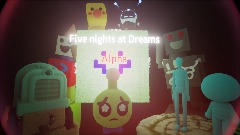 Five nights at Dreams Alpha