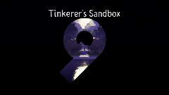 Tinkerer's Sandbox 9 [EARLY ALPHA]
