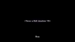 Throw a Ball simulator V1.1 BETA VR