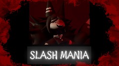 Slash-Mania [W.I.P] - *Miss Circle Update