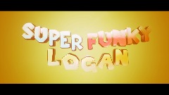 SUPER FUNKY LOGAN [DEMO TEASER]