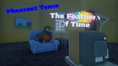 Pheasant Tense: The Feathers Of Time! Demo