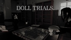 DOLL TRIALS.