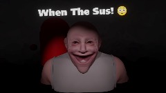 When The Sus 😳
