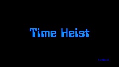 Time heist Pre-Alpha 1.2