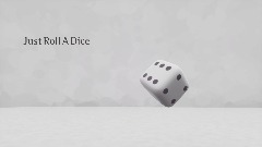 Just Roll A Dice