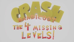 Crash Bandicoot The 4 Missing Levels