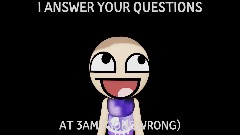 Q&A but the q's turned into a's