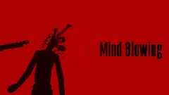 Mind Blowing