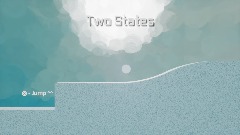 Two States (WIP DEMO)