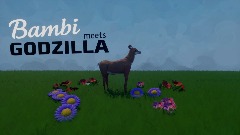 Bambi meets Godzilla