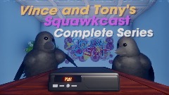 Vince and Tony's Squawkcast - Complete Series