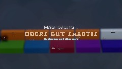 Make ideas for Doors but chaotic! (closed)