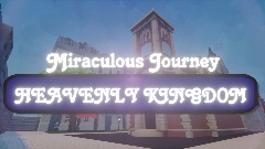 Miraculous Journey HEAVENLY KINGDOM