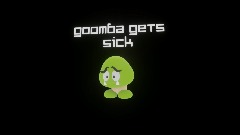 Goomba gets sick