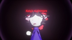 Katy's nightmare
