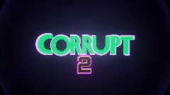 Corrupt 2 (FULL GAME)