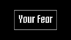Your Fear
