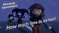 Ghosted! Apocalypse (Shorts) - How long do we have?