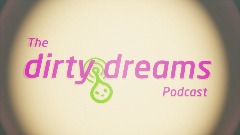 The dirty dreams Podcast (Ep 2)