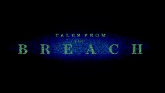 TALES OF THE BREACH PROJECT- - LOOKING FOR VOICE ACTORS