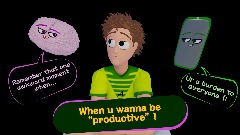 When u wanna be "productive"!