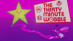 The Thirty Minute Wobble