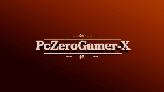 PcZeroGamer-X Intro
