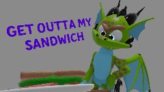 GET OUTTA MY SANDWICH