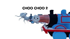 CHOO CHOO 2: ELECTRIC BOOGALOO