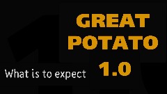 Great potato 1.0  - what to expect