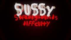 Sussy Wussy's Playground [Difficulty Select]