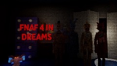FNAF 4 IN DREAMS