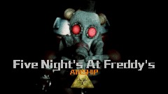 Five Night's At Freddy's :Project Airship <term> OVERHAUL