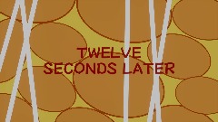 Twelve Seconds Later