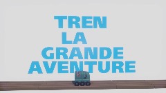 Tren: La Grande Aventure VERSION BETA