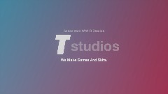[Scene] T Studios Intro