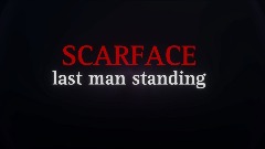 SCARFACE - Last Man Standing