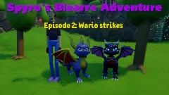 Spyro's Bizarre Adventure Ep. 2: Wario strikes