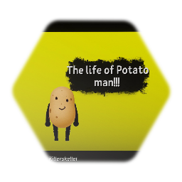 The life of Potato man - Ft. @Killerskellet72