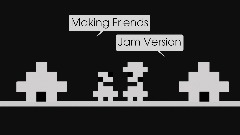 Making Friends (Jam Version)