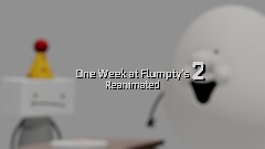 One Week at Flumpty's 2: Reanimated!