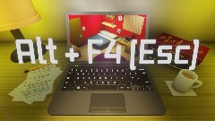 Alt + F4 (Esc)