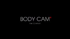 BODY CAM (First Contact)