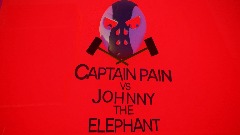 Captain Pain vs. Johnny the Elephant