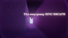 The Easy-peasy EPIC ESCAPE