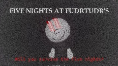 Five Nights at Fudrtudr's