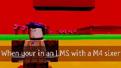 When your in an LMS with a M4 Guest 666: